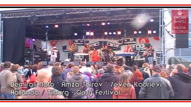 AMZA TAIROV * DEMiRALi NATO * SEVEN KADRiEVi "Hollanda Tilburg Gipsy Festival !