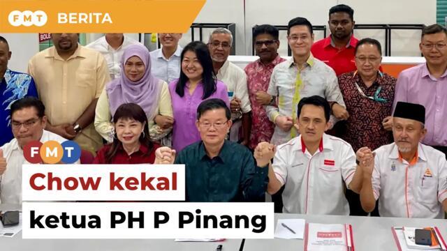 Chow kekal ketua PH P Pinang, Sim dilantik timbalan