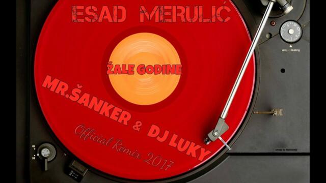 Esad Merulic - Zale godine (Mr.Sanker & DJ Luky) Official Remix 2017