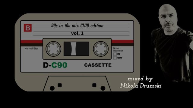 90s In The Mix Vol.1 - Club Edition (mixed by Nikola Drumski)