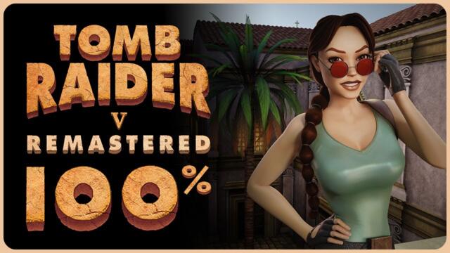 Tomb Raider 5 Remastered 100% Walkthrough – All Collectibles & Achievements