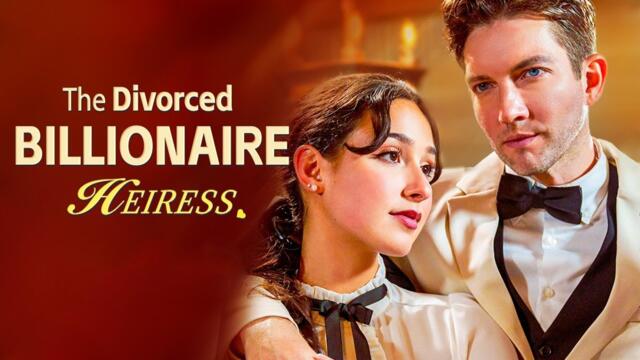 The Divorced Billionaire Heiress Full (2024)