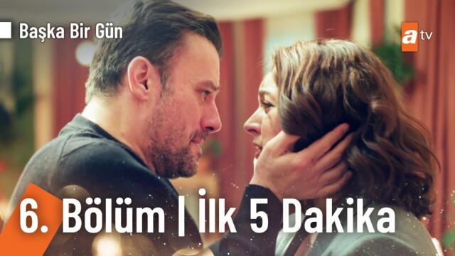 Başka Bir Gün 6. Bölüm | İlk 5 Dakika