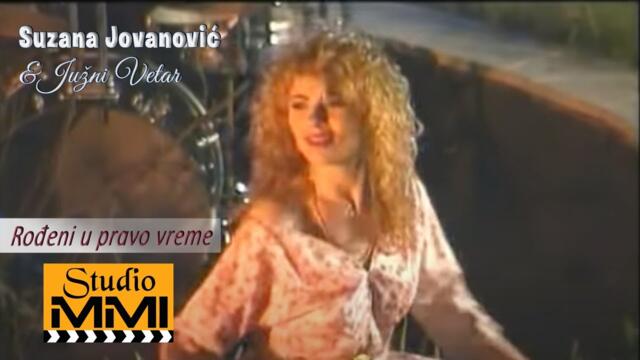 Suzana Jovanovic i Juzni Vetar - Rodjeni u pravo vreme (1994)