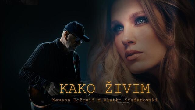Nevena Božović x Vlatko Stefanovski - Kako živim (Official Video)