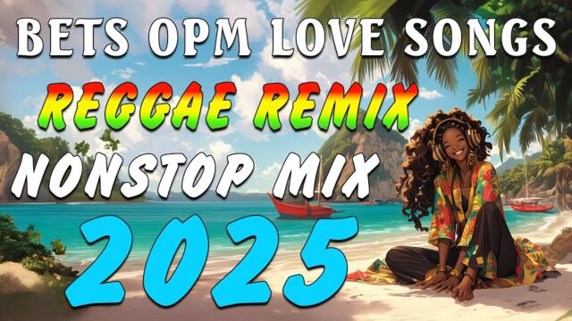 RELAXING REGGAE MUSIC MIX | BEST OPM LOVE SONGS | REGGAE REMIX NONSTOP MIX - DJ SOYMIX