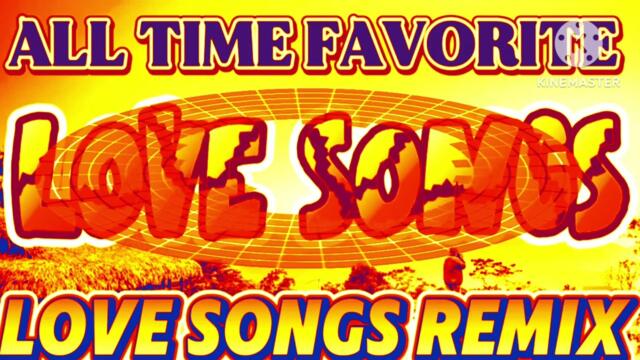 ALL TIME FAVORITE NONSTOP LOVE SONGS REMIX #lovesongs 2025-03-10 06:21