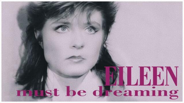 Eileen - Must Be Dreaming (7'Version) (Remastered)