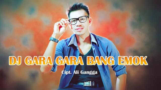 DJ GARA GARA BANG EMOK - Ali Gangga (Remix) by DJ Suhadi Official