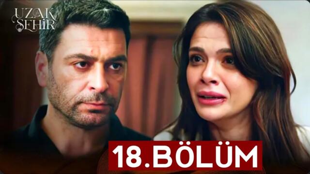 Uzak Şehir 18.Bölüm