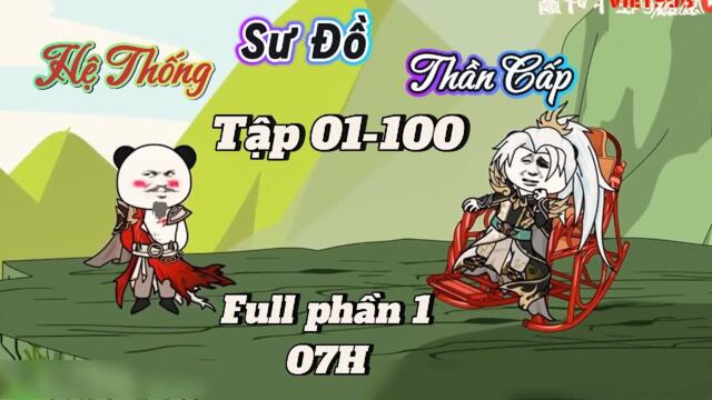 Full phần 1: 01-100 (Siêu hay 7H) | Hệ Thống Sư Đồ Thần Cấp  || B Sub