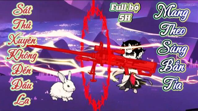 Full bộ(05H) : 01-52 | Sát Thủ Xuyên Không Đến Đấu La- Mang Theo Súng Bắn Tỉa || B Sub