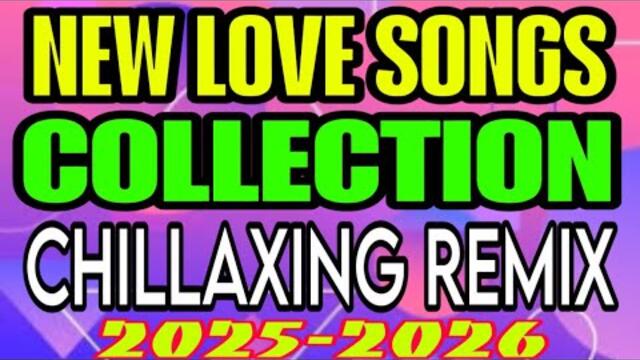 NEW LOVE SONGS COLLECTION | CHILLAXING REMIX 2025-2026 | ROAD TRIP MUSIC 🎶