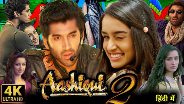 Aashiqui 2 Full Movie | Aditya Roy Kapoor | Shraddha Kapoor | Aashiqui 2 | Review And Facts