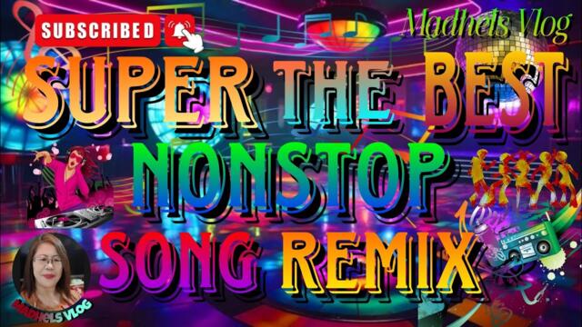 SUPER THE BEST NONSTOP SONG REMIX