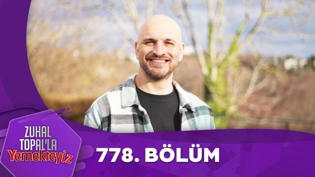 Zuhal Topal'la Yemekteyiz 778. Bölüm  @Yemekteyiz