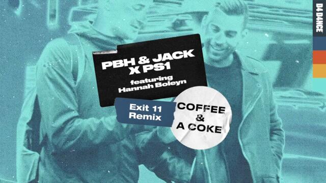 PBH & Jack x PS1 ft Hannah Boleyn - Coffee & A Coke (Exit 11 Remix)