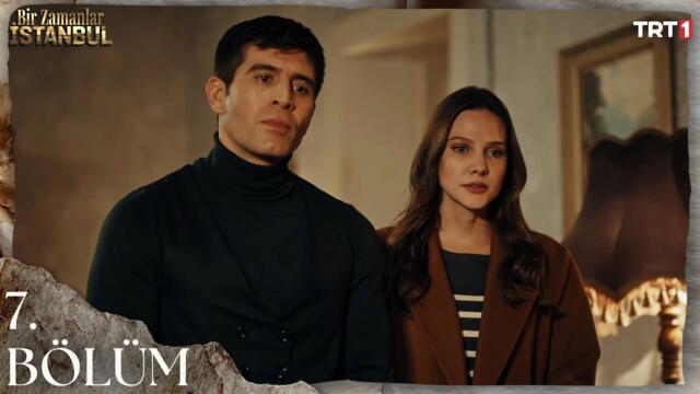 Bir Zamanlar İstanbul 7. Bölüm @trt1