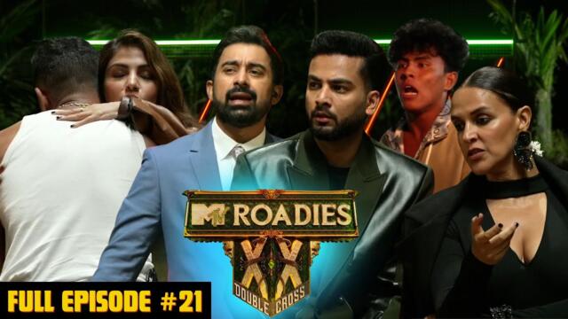 MTV Roadies Double Cross | Full Episode - #21 | Twists, Clashes & a Jaw-Dropping Elimination! 😱