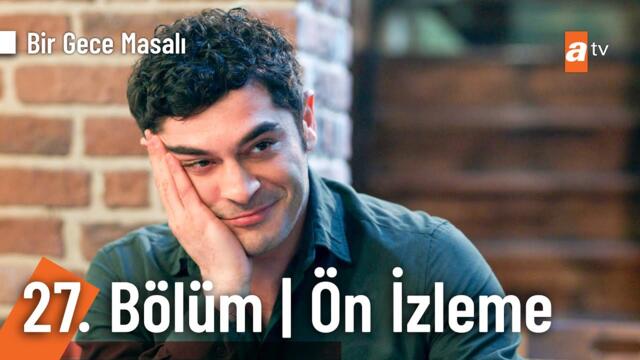 Bir Gece Masalı 27. Bölüm Ön İzleme @birgecemasali