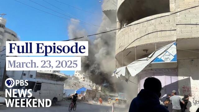 PBS News Weekend full episode, March 23, 2025