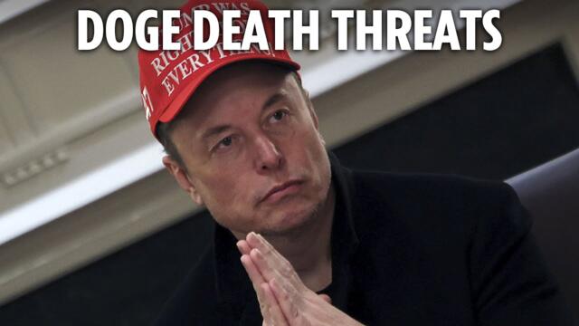 Elon Musk says DOGE workers are receiving death threats