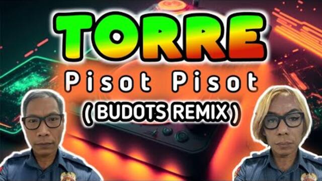 TORRE PISOT BUDOTS REMIX | NEW TIKTOK TRENDING 2025  | DJ KEN PH