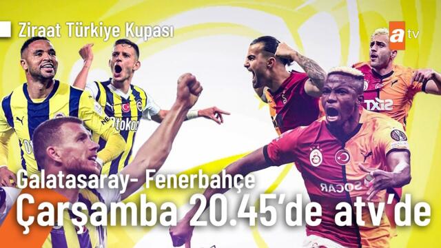 Fenerbahçe - Galatasaray Ziraat Kupası Maçı 20.45'de atv'de! ⚽