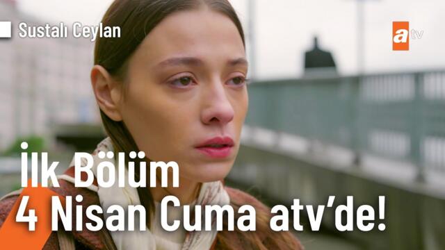 Sustalı Ceylan 4 Nisan Cuma 20.00'de atv'de başlıyor! @SustaliCeylanatv