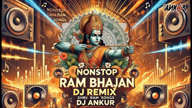 Nonstop RAM Bhajan DJ Remix 2025 | Superhit Shri Ram Songs | DJ Ankur | Ram Navami Special Jukebox
