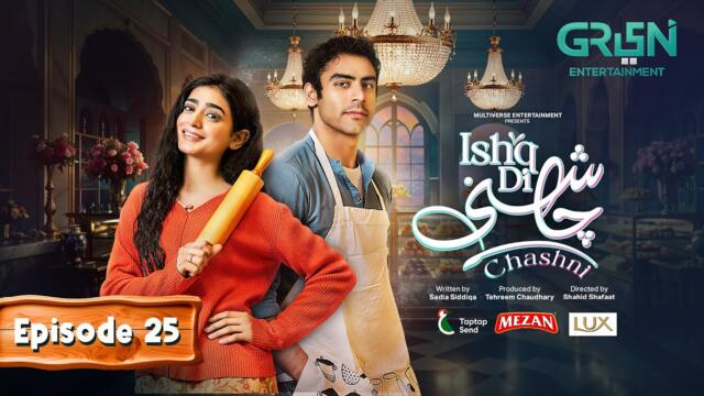 Ishq Di Chashni Ep 25 (Subtitle) 25th March 2025 (Sehar Khan, Khushhal Khan) - Mezan,Taptap Send,Lux