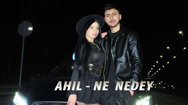 AHIL - NE, NEDEY / АХИЛ - НЕ, НЕДЕЙ [OFFICIAL 4K VIDEO 2025]