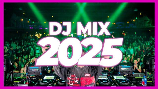 DJ MIX 2025 - Remixes & Mashups of Popular Songs 2025 | DJ Remix Club Music Disco DJ Mix 2024