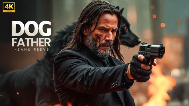 DOG FATHER :  New Action Movie 2025 | Keanu Reeves  | Full Movie | 4K Ultra #actionmovies