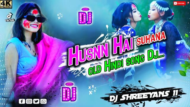 Husnn Hai suhana Remix Song || Hard bass remix || Hindi Dj Song || Hindi old dj song__dj Shreeyans11