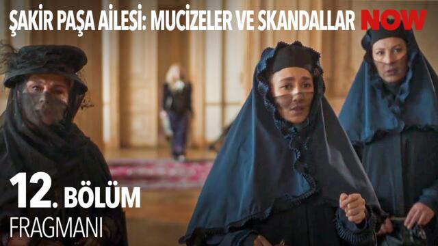Şakir Paşa Ailesi: Mucizeler ve Skandallar 12. Bölüm 1. Fragmanı