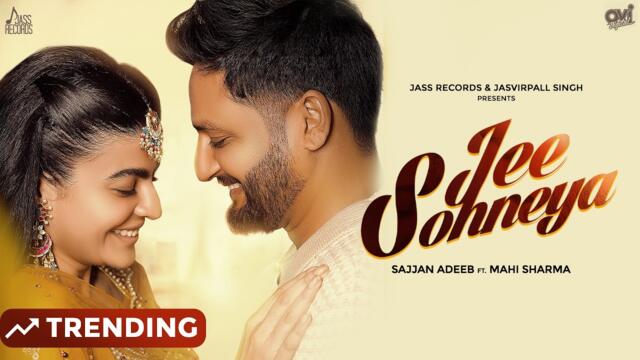 Jee Sohneya (Official Video) Sajjan Adeeb | Mahi Sharma | New Punjabi Song 2025 | Jass Records
