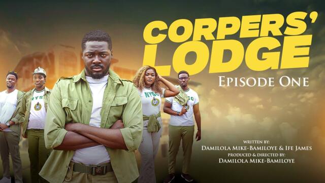 CORPERS' LODGE || EPISODE ONE