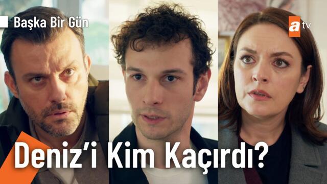 Deniz'i Yaman'ın kaçırdığından şüphelendiler! - Başka Bir Gün 9. Bölüm