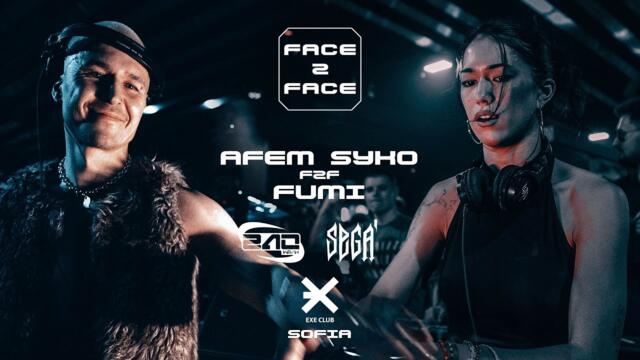 AFEM SYKO F2F FUMI// FACE 2 FACE - SOFIA // EXE CLUB