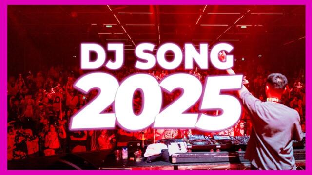 DJ SONG 2025 - Remixes & Mashups of Popular Songs 2025 | DJ Remix Club Music Disco DJ Mix 2024