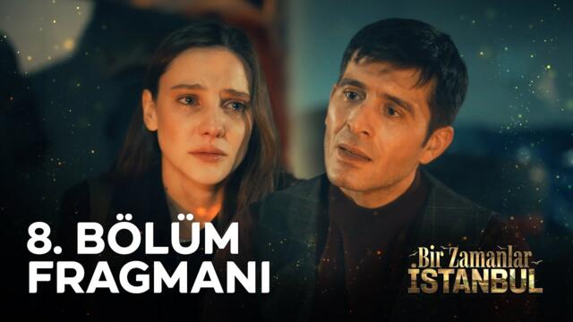 Bir Zamanlar İstanbul 8. Bölüm Fragmanı
