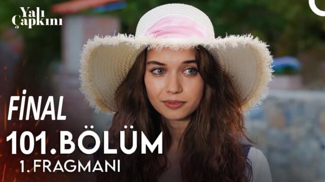 Yalı Çapkını 101. Bölüm Fragman FİNAL