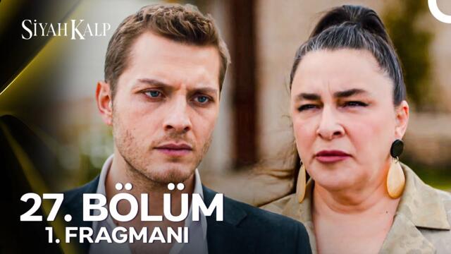 Siyah Kalp 27. Bölüm 1. Fragmanı | "Ya İstediklerimi Vereceksin, Ya Da Sonuçlarına Katlanacaksın"