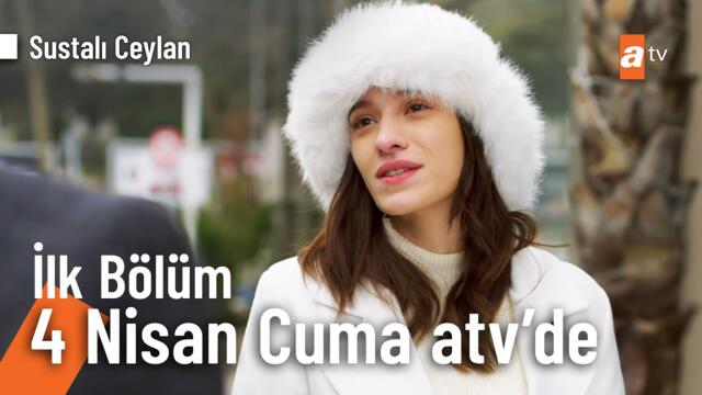 Sustalı Ceylan 4 Nisan Cuma 20.00'de atv'de başlıyor!  @SustaliCeylanatv