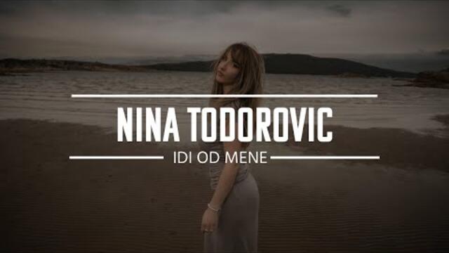 Nina Todorović -  Idi Od Mene (Official Video)