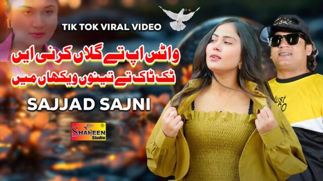 Tik Tok Ta Aa Tanu Wekhan Main I Sajjad Sajni | Official Video Song | Shaheen Studio 2025