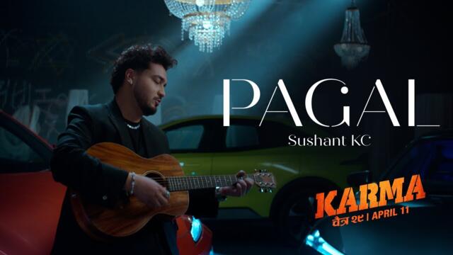 Sushant KC - Pagal (Official Music Video) | OST for the film “Karma”