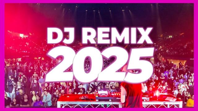 DJ REMIX 2025 - Remixes & Mashups of Popular Songs 2025 | DJ Remix Club Music Disco DJ Mix 2024