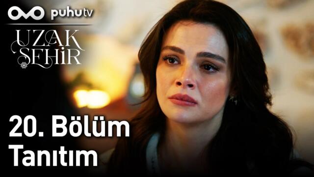 Uzak Şehir 20. Bölüm Tanıtım